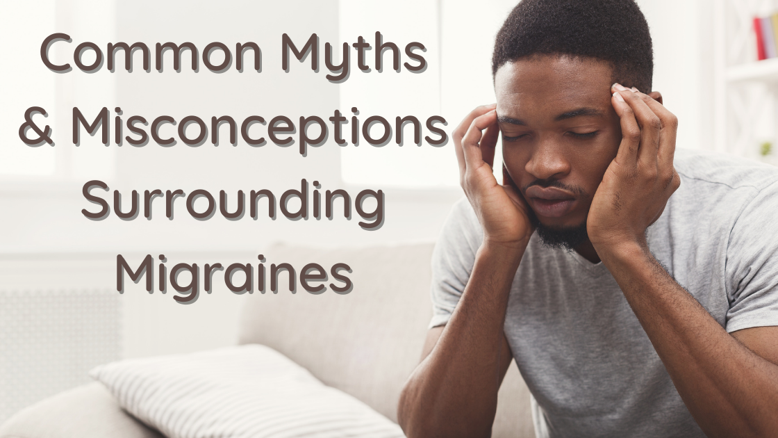 Common Myths and Misconceptions Surrounding Migraines