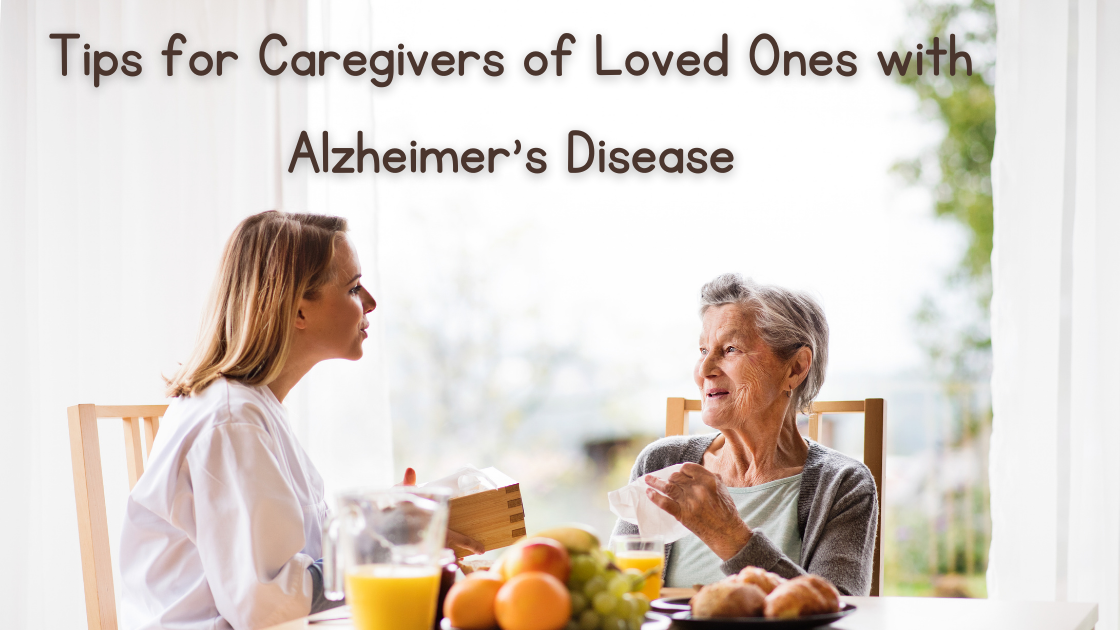 Tips for Caregivers of Loved Ones with Alzheimer’s Disease