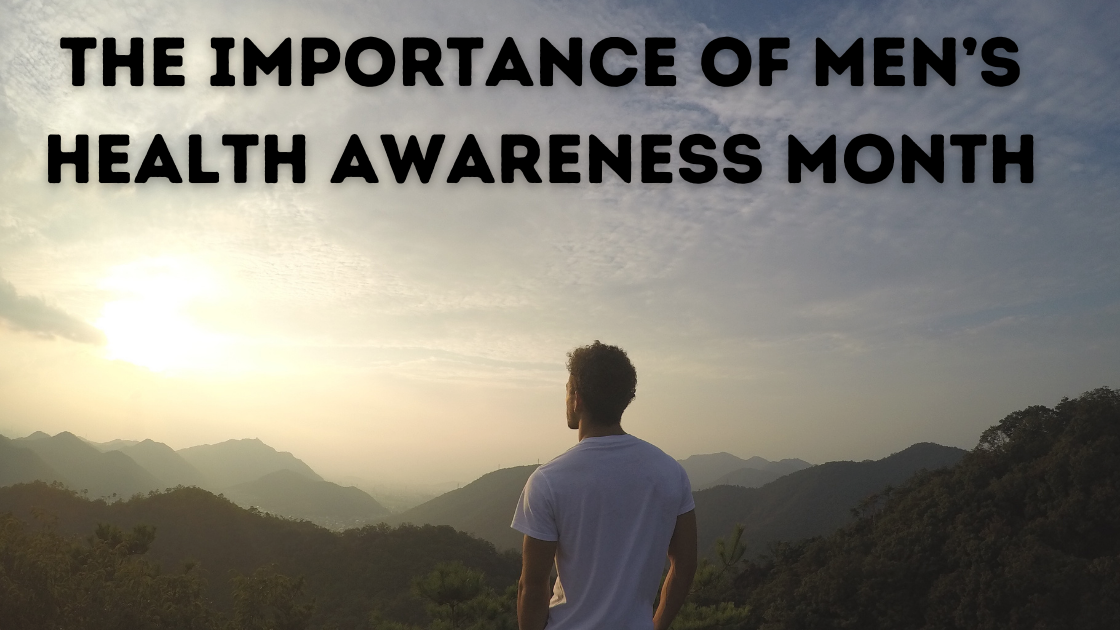 The Importance of Men’s Health Awareness Month