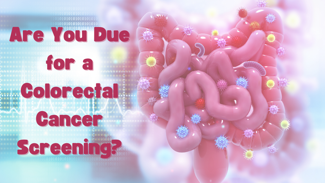 Are You Due for a Colorectal Cancer Screening?