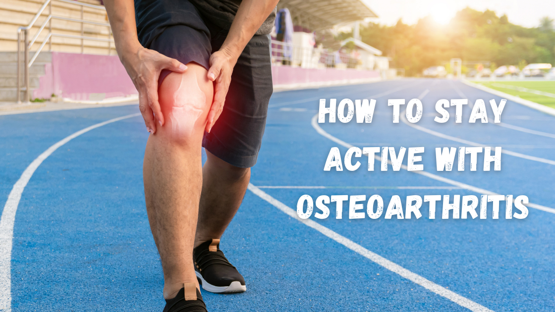 How to Stay Active with Osteoarthritis