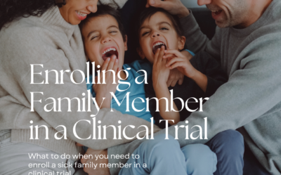 Enrolling Your Sick Family Member into a Clinical Trial 